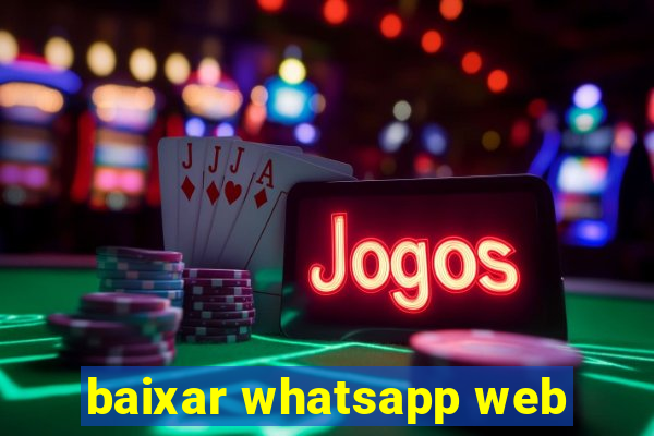 baixar whatsapp web